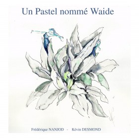 Magnifique conte sur le pastel des teinturiers réalisé par le Bleu de Lectoure